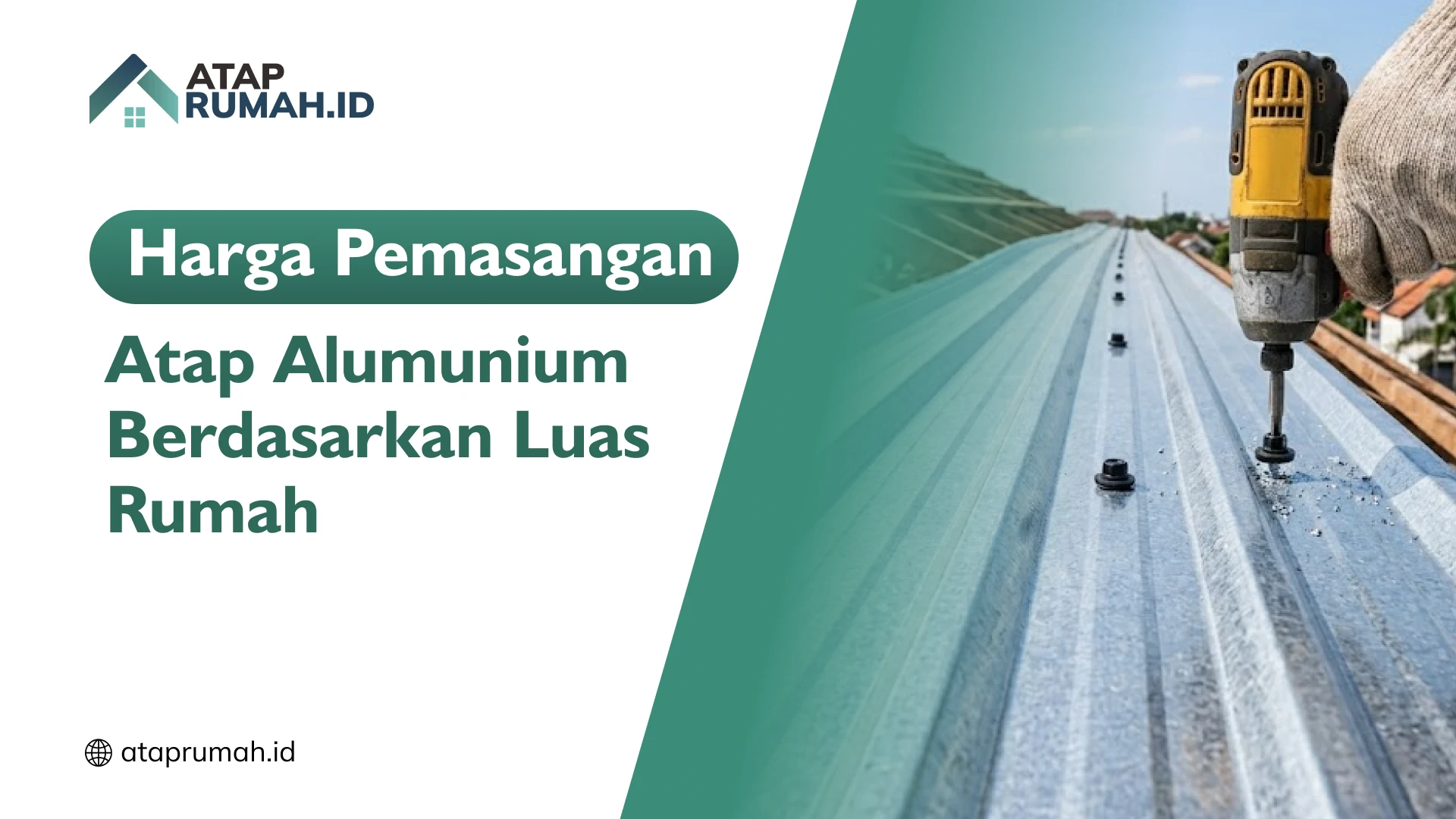 Harga Pemasangan Atap Alumunium Berdasarkan Luas Rumah