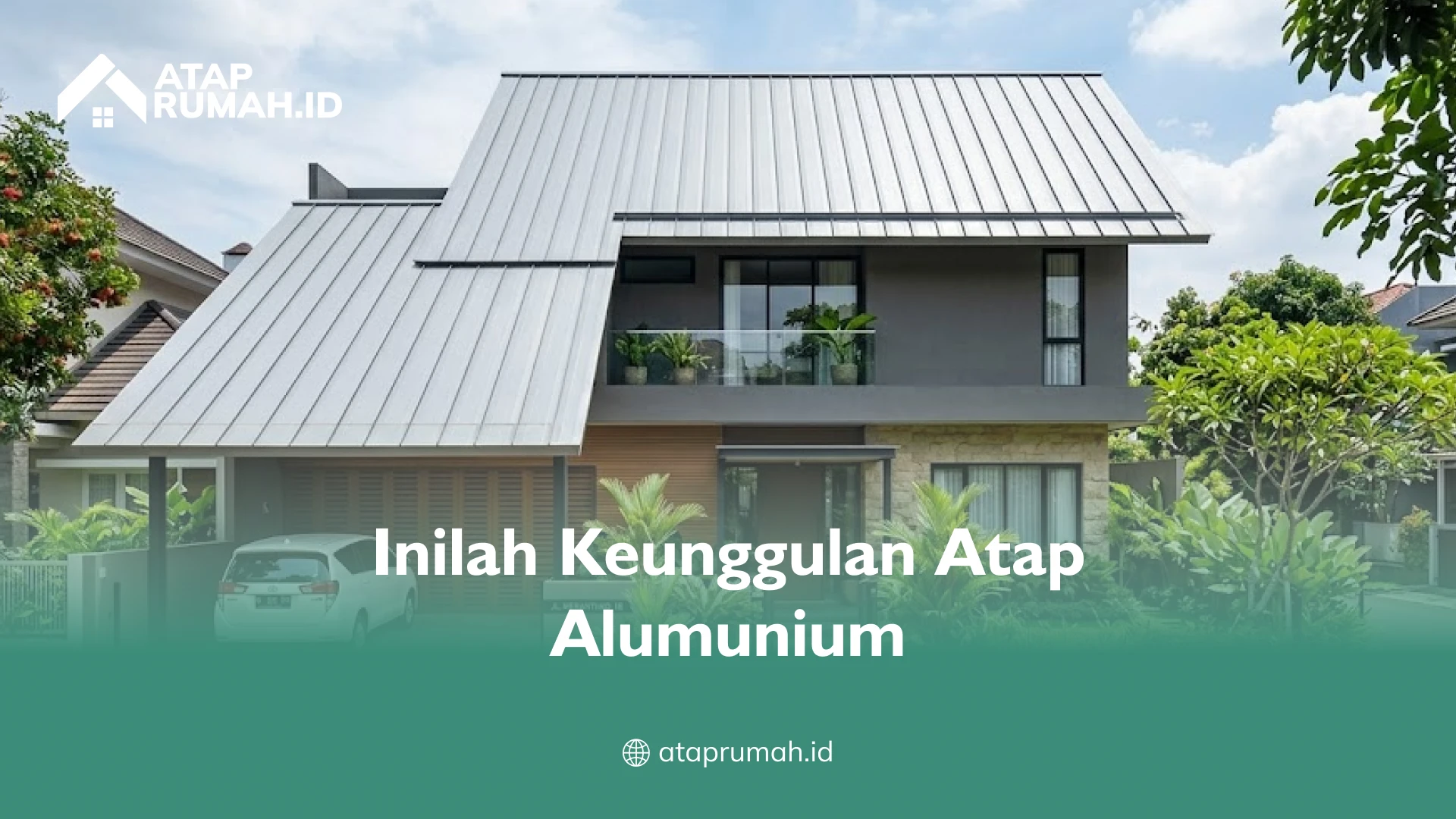 Inilah Keunggulan Atap Alumunium