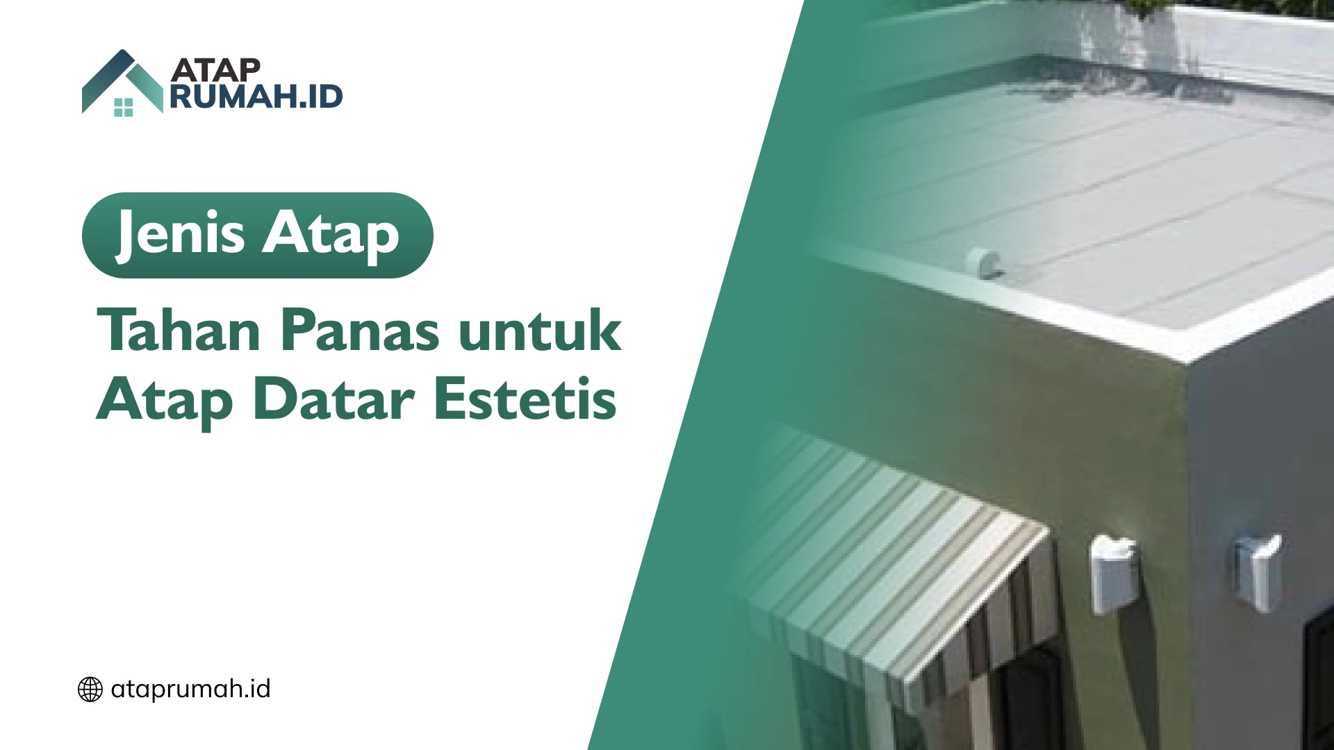 Jenis Atap Tahan Panas untuk Atap Datar Estetis