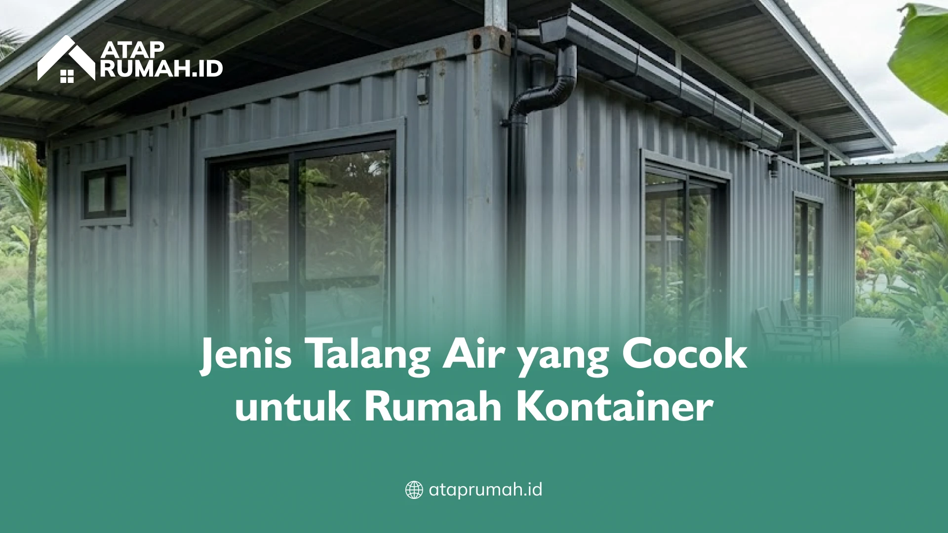Jenis Talang Air yang Cocok untuk Rumah Kontainer
