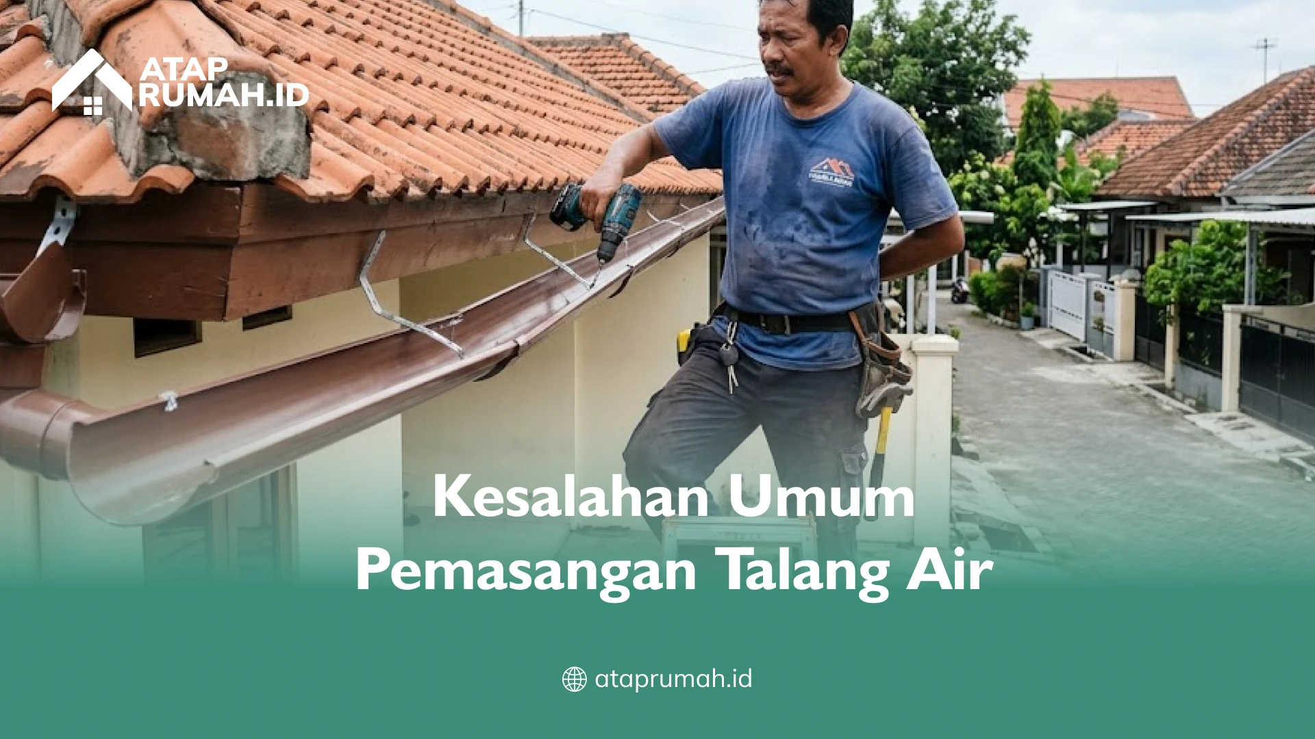 Kesalahan Umum Pemasangan Talang Air