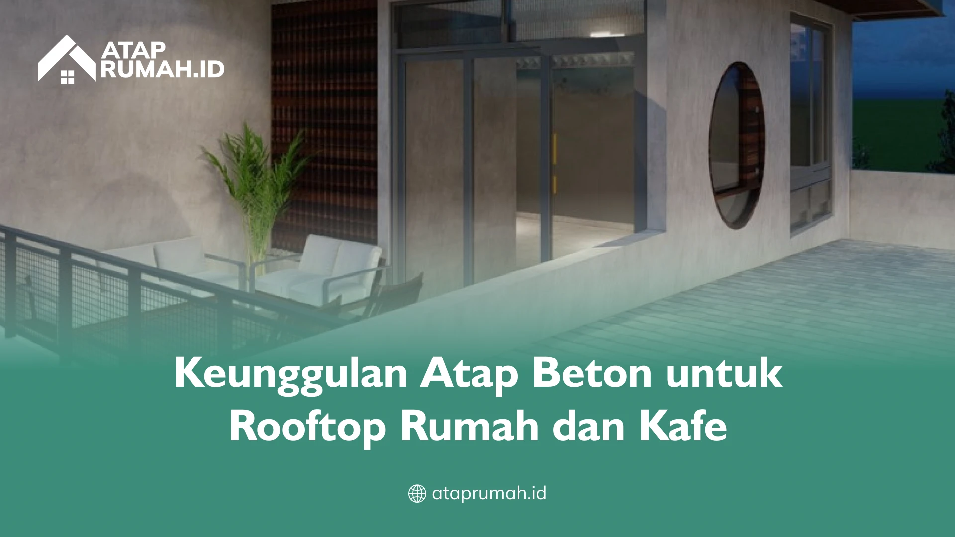 Keunggulan Atap Beton untuk Rooftop Rumah dan Kafe