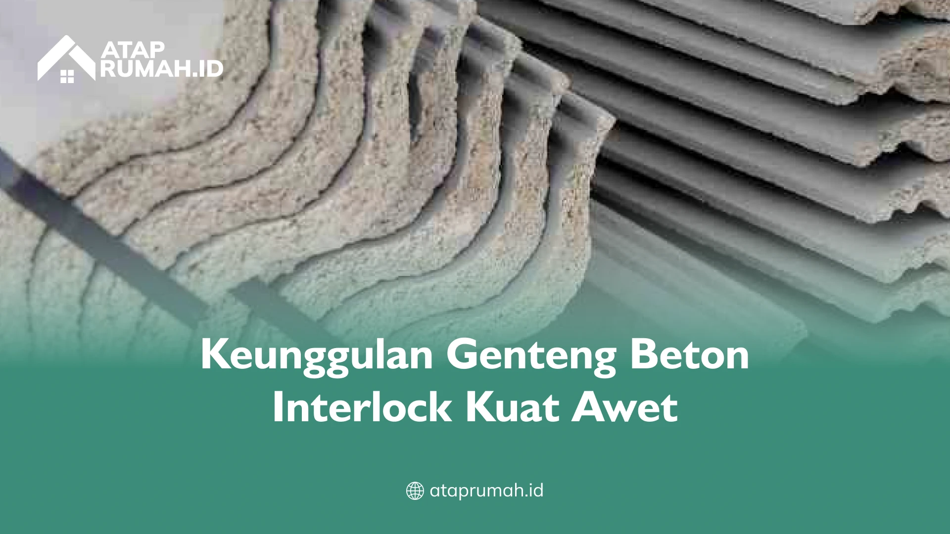 Keunggulan Genteng Beton Interlock Kuat Awet