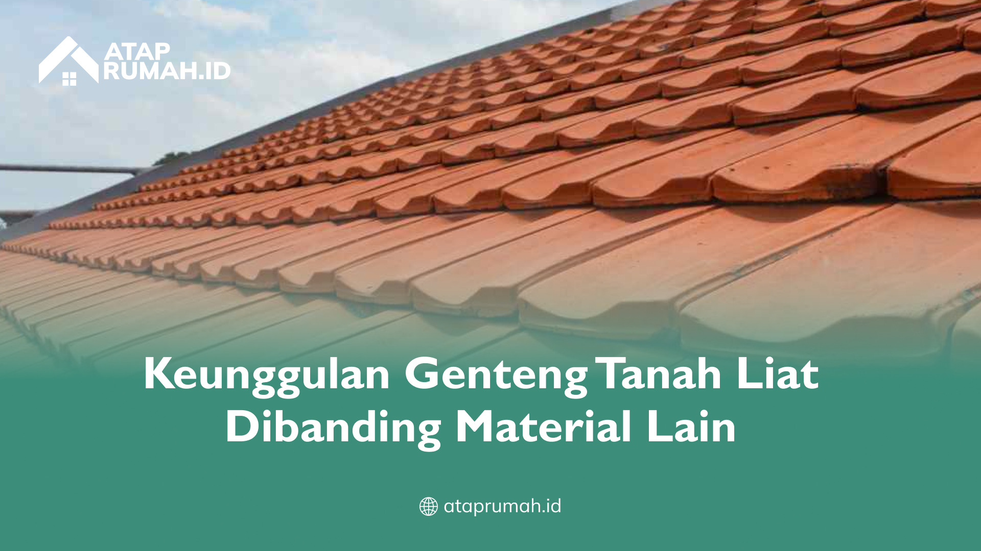 Keunggulan Genteng Tanah Liat Dibanding Material Lain