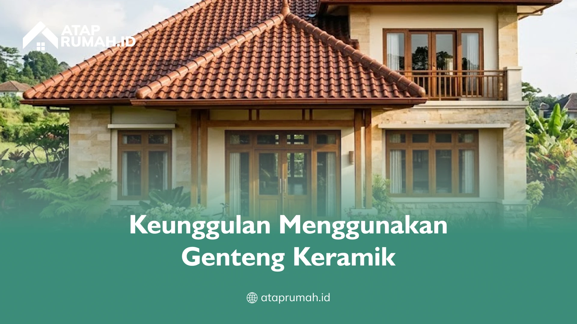 Keunggulan Menggunakan Genteng Keramik