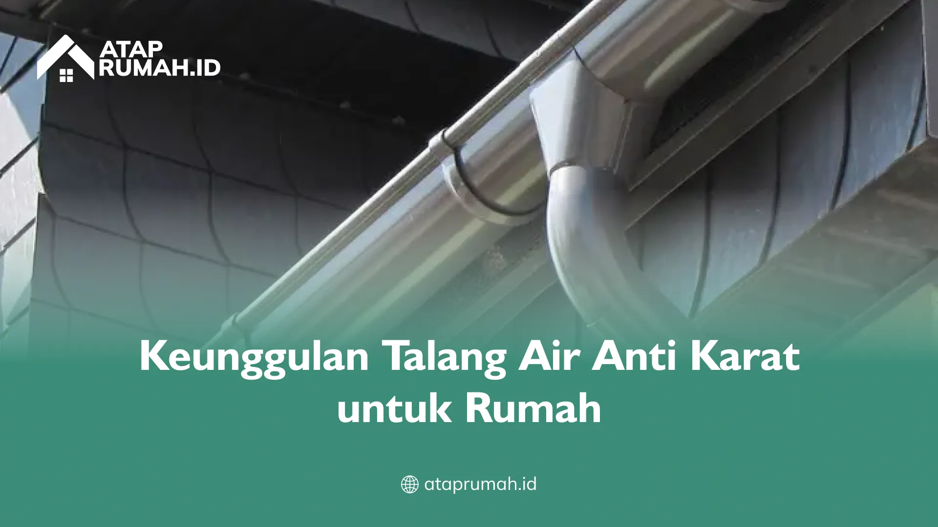Keunggulan Talang Air Anti Karat untuk Rumah