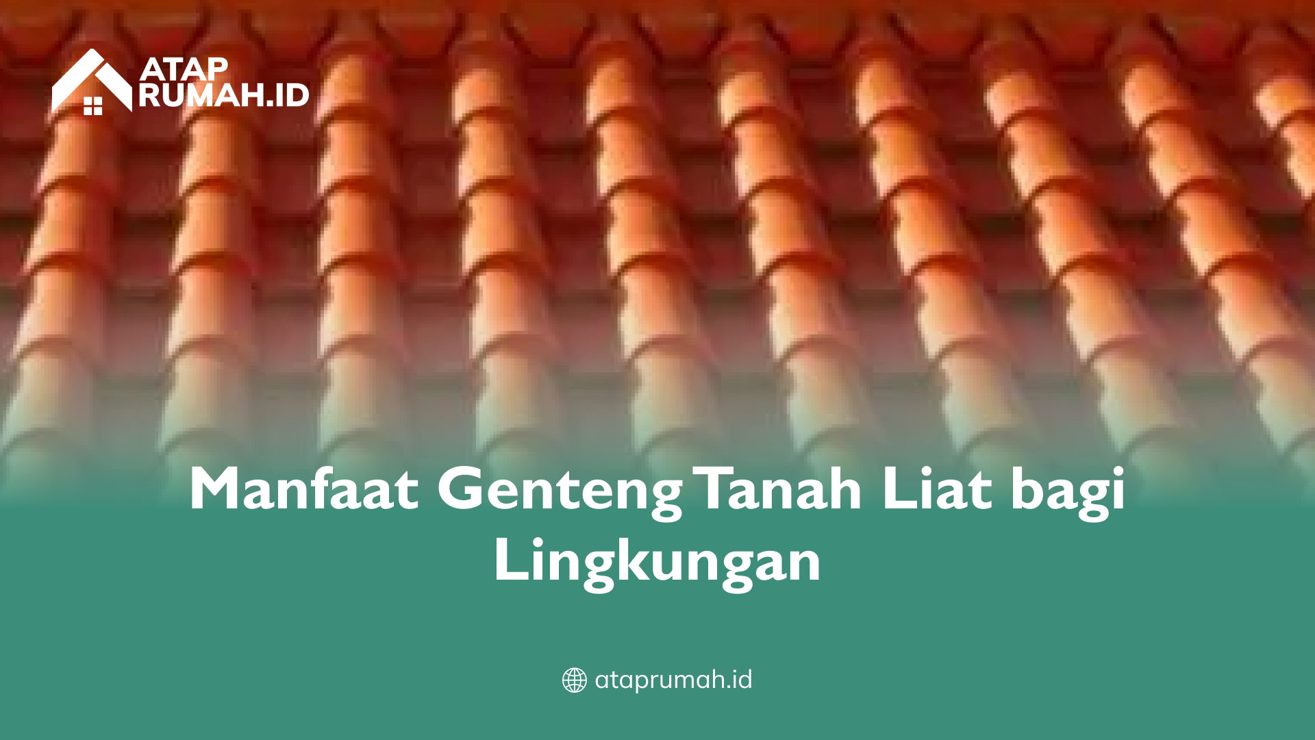 Manfaat Genteng Tanah Liat bagi Lingkungan