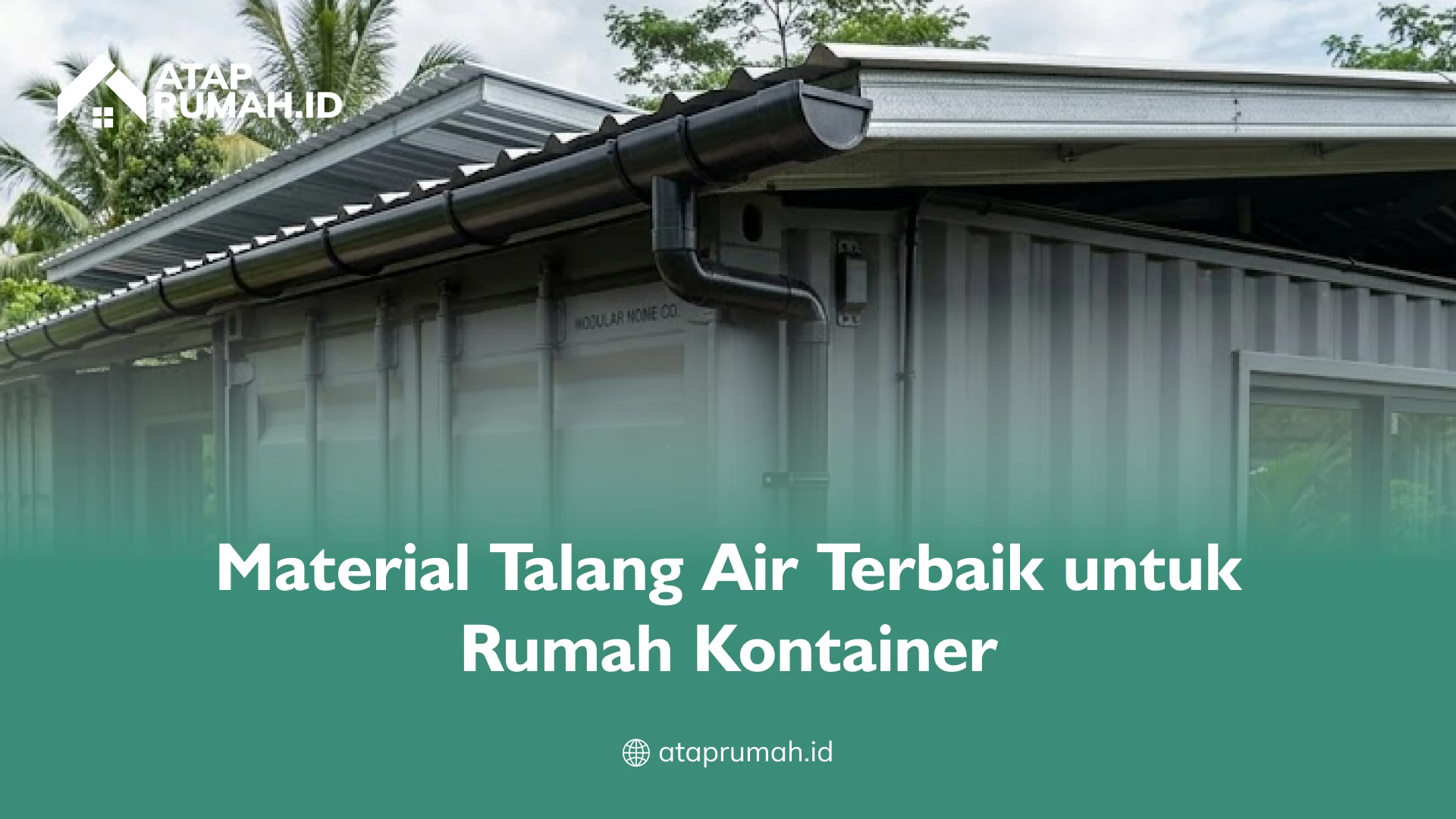 Material Talang Air Terbaik untuk Rumah Kontainer