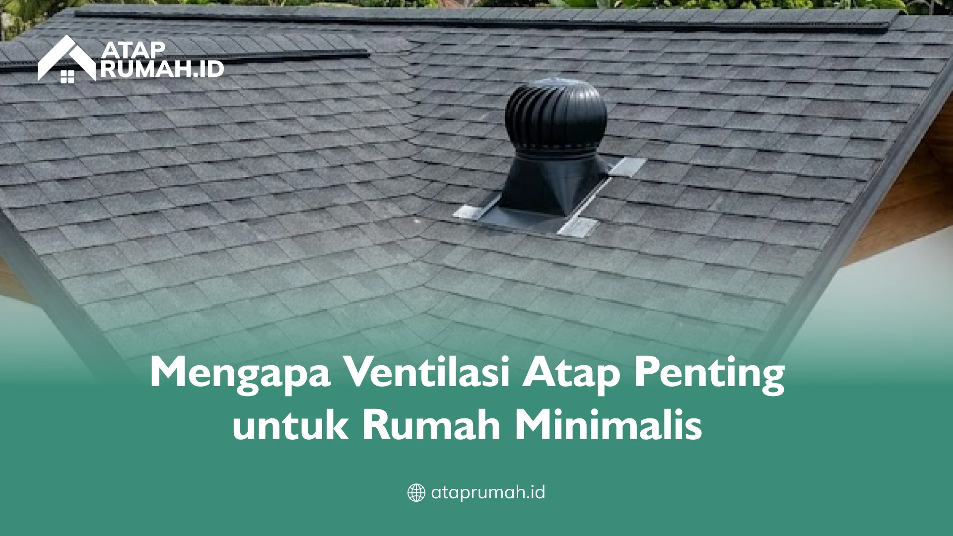 Mengapa Ventilasi Atap Penting untuk Rumah Minimalis