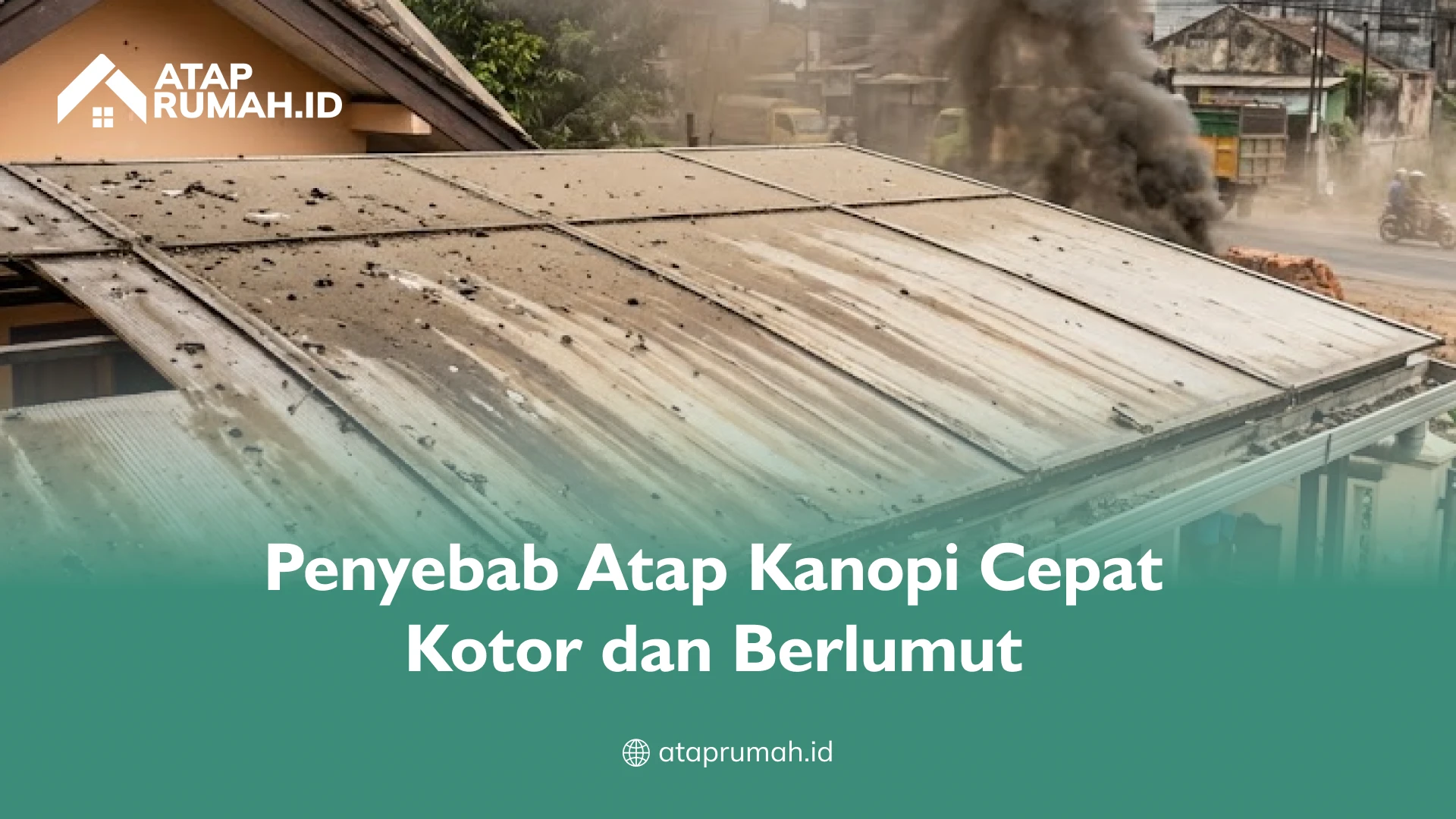 Penyebab Atap Kanopi Cepat Kotor dan Berlumut