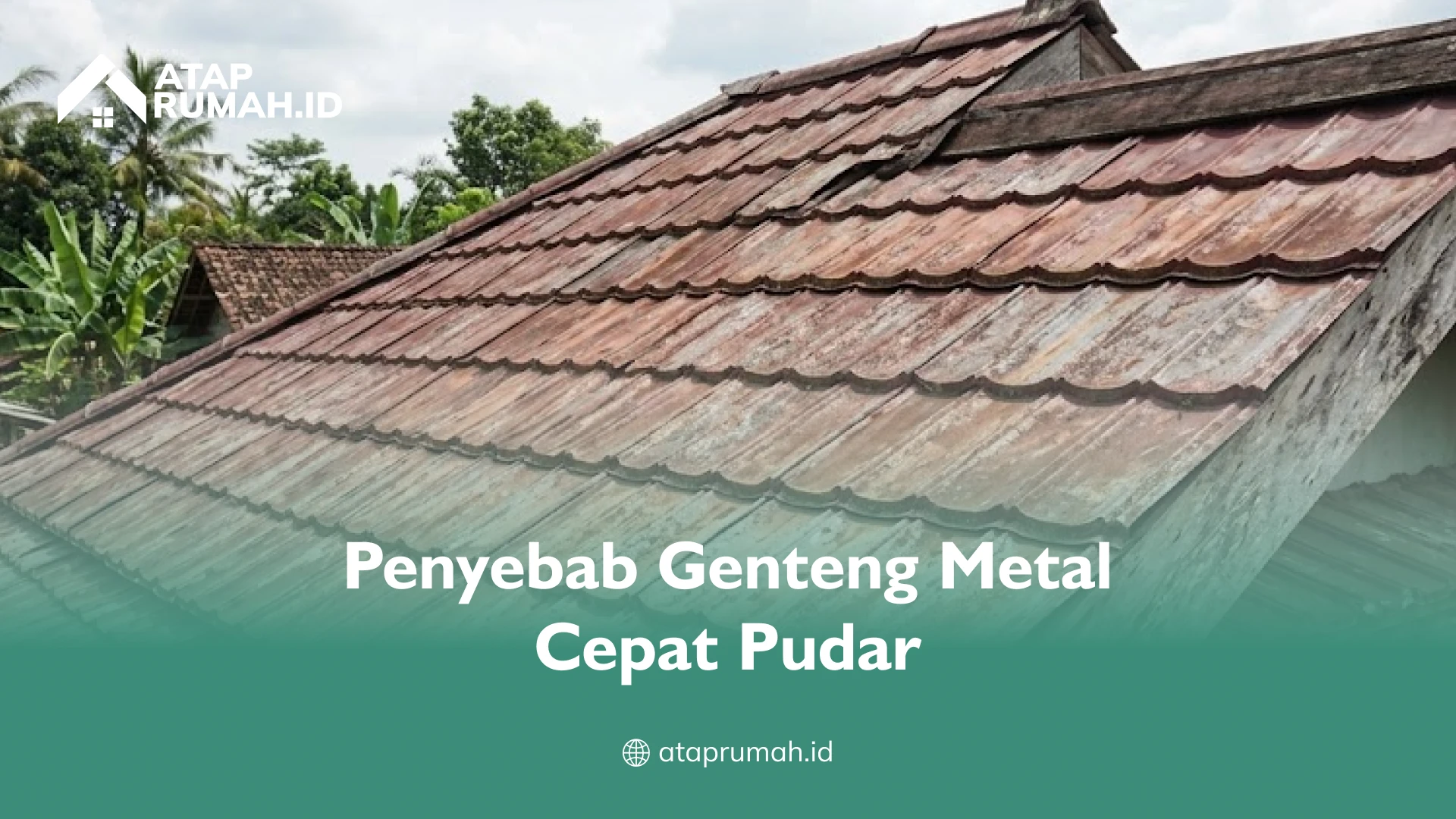 Penyebab Genteng Metal Cepat Pudar