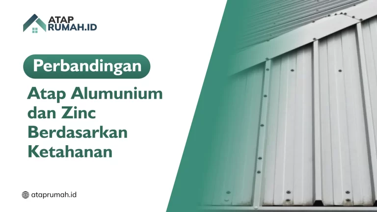 Perbandingan Atap Alumunium dan Zinc Berdasarkan Ketahanan