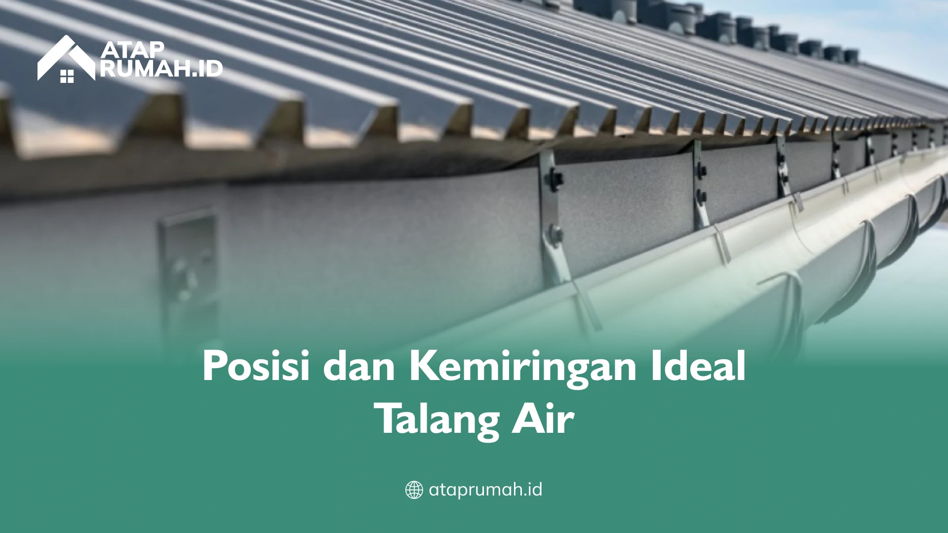 Posisi dan Kemiringan Ideal Talang Air