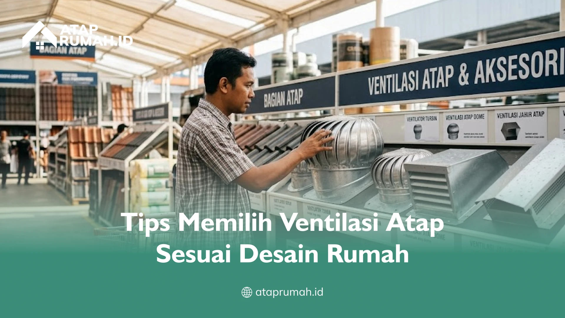 Tips Memilih Ventilasi Atap Sesuai Desain Rumah