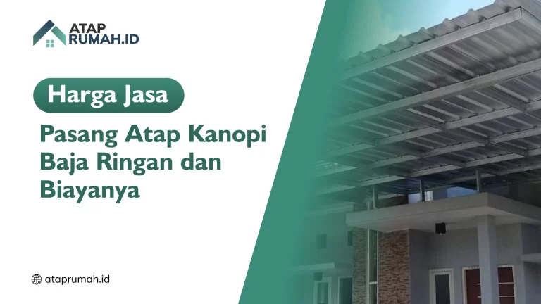 Harga Jasa Pasang Atap Kanopi Baja Ringan dan Biayanya