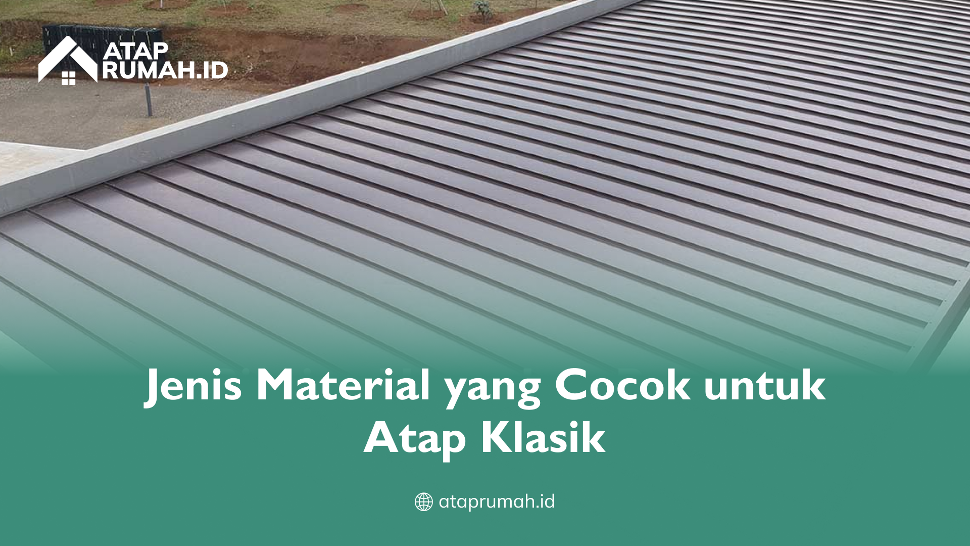 jenis_material_yang_cocok_untuk_atap_klasik