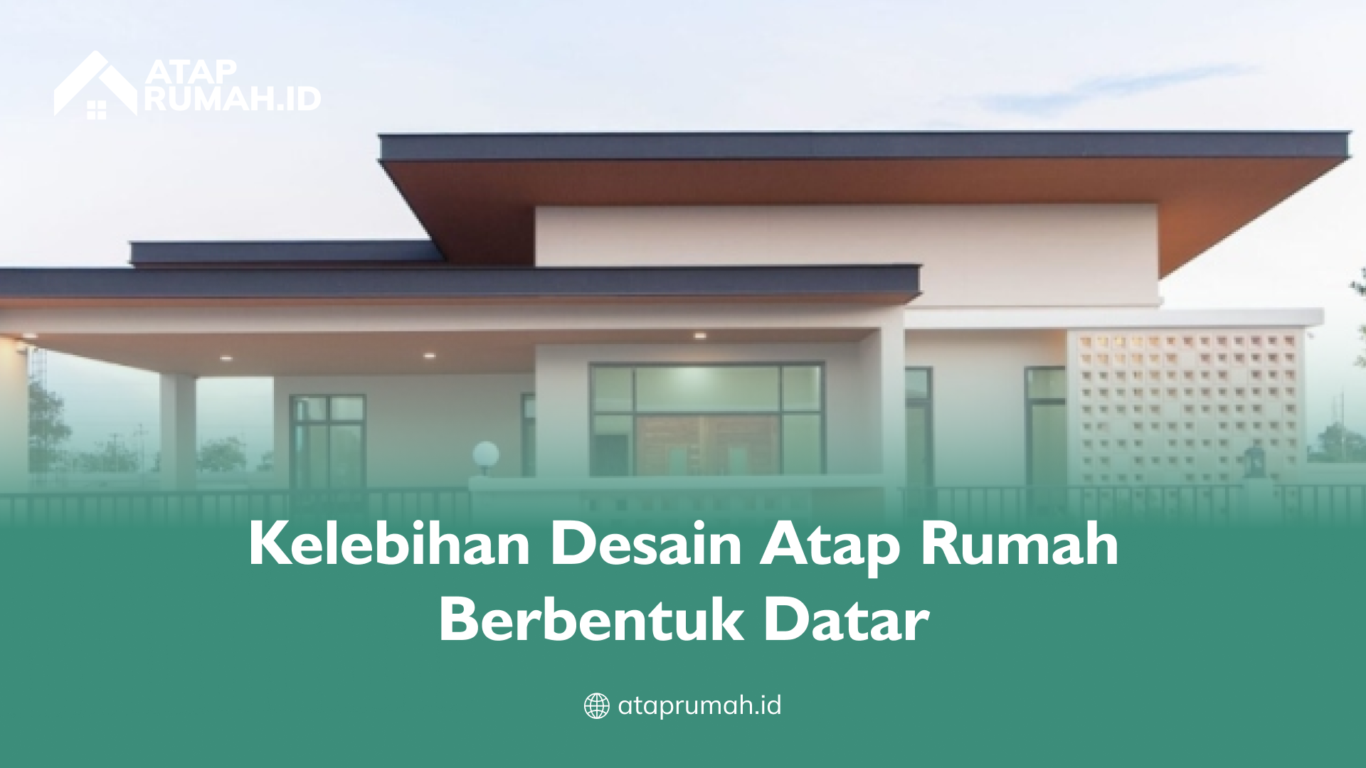 kelebihan_desain_atap_rumah_berbentuk_datar