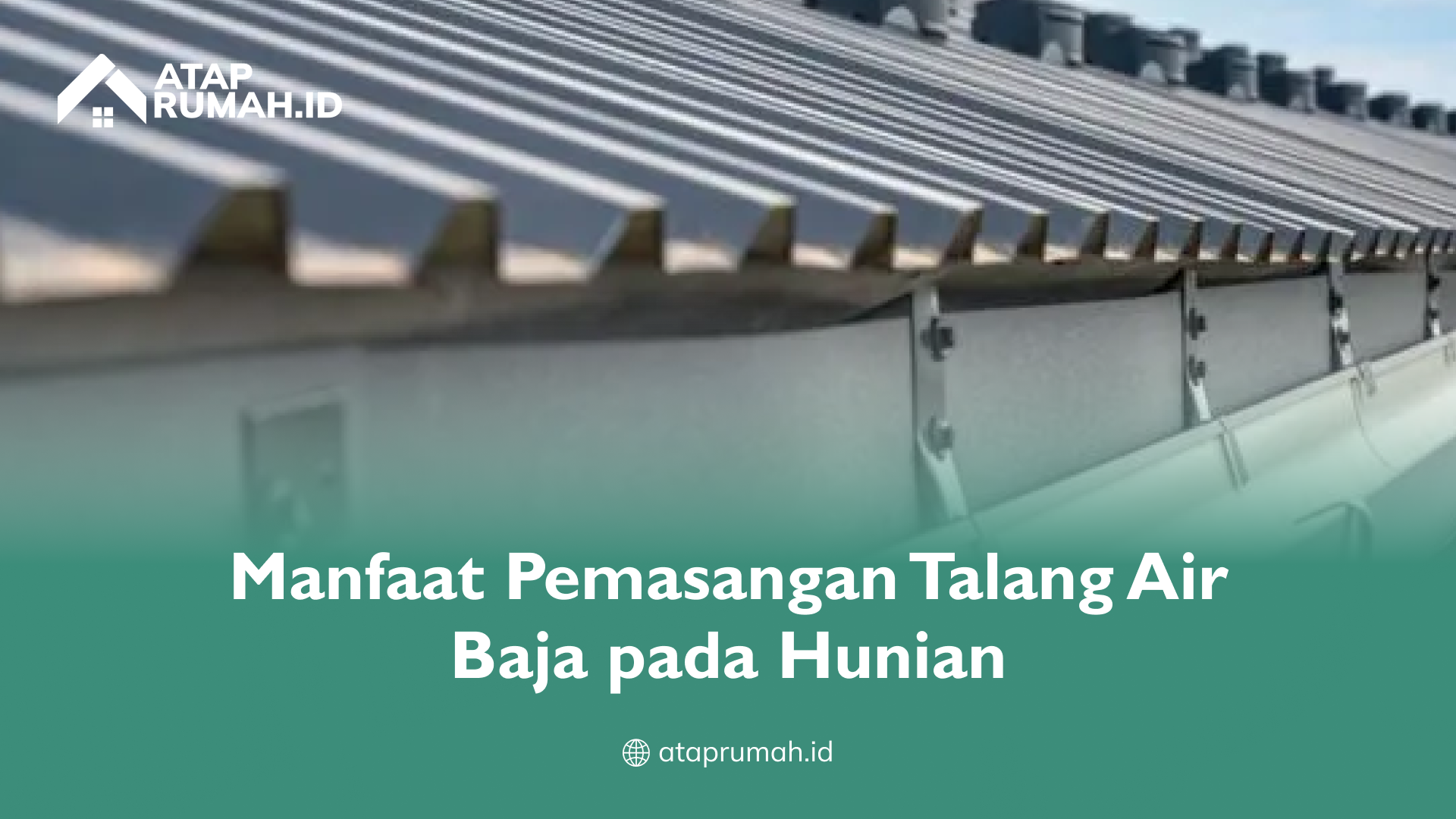 manfaat_pemasangan_talang_air_baja_pada_hunian