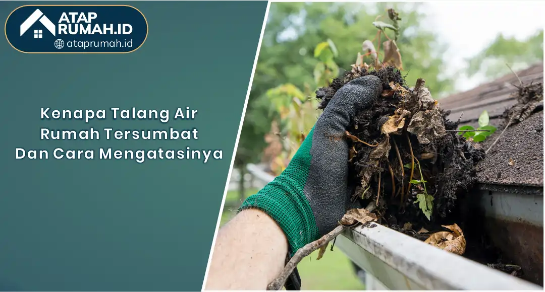01 Kenapa Talang Air Rumah Tersumbat Dan Cara Mengatasinya