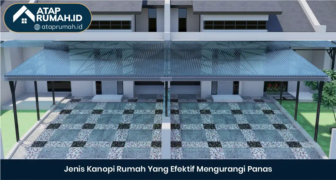 03 Jenis Kanopi Rumah Yang Efektif Mengurangi Panas