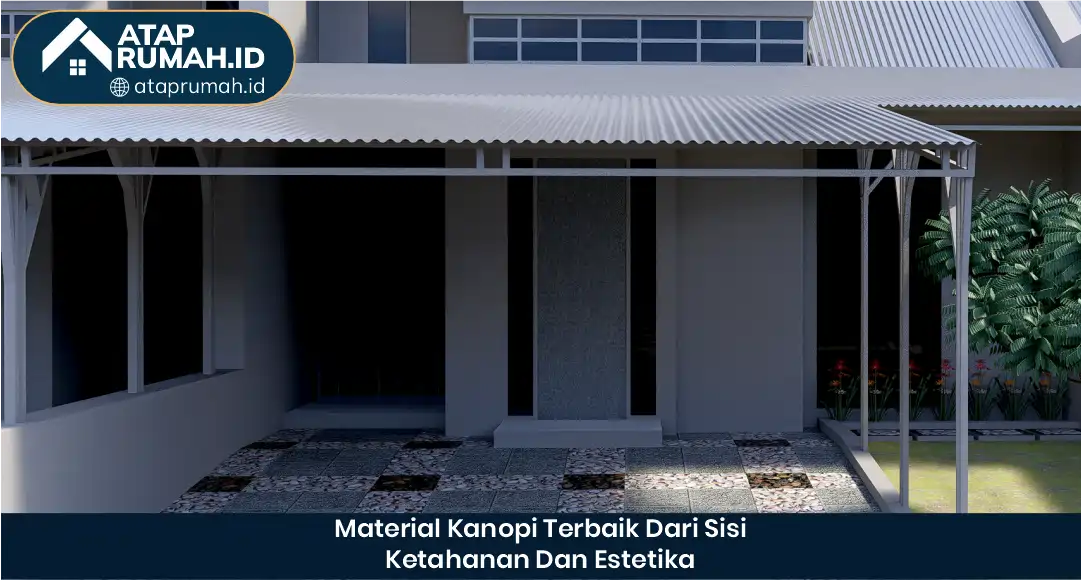 03 Material Kanopi Terbaik Dari Sisi Ketahanan Dan Estetika