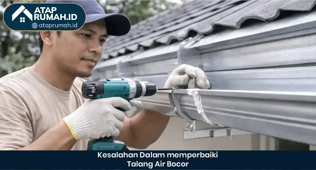 04 Kesalahan Dalam Memperbaiki Talang Bocor