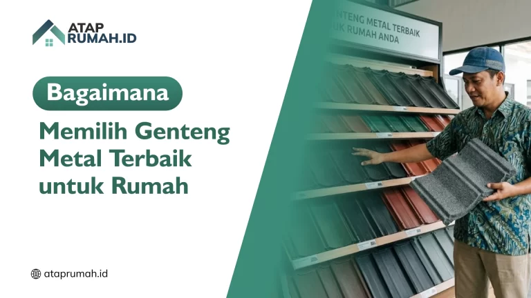 Bagaimana Memilih Genteng Metal Terbaik untuk Rumah