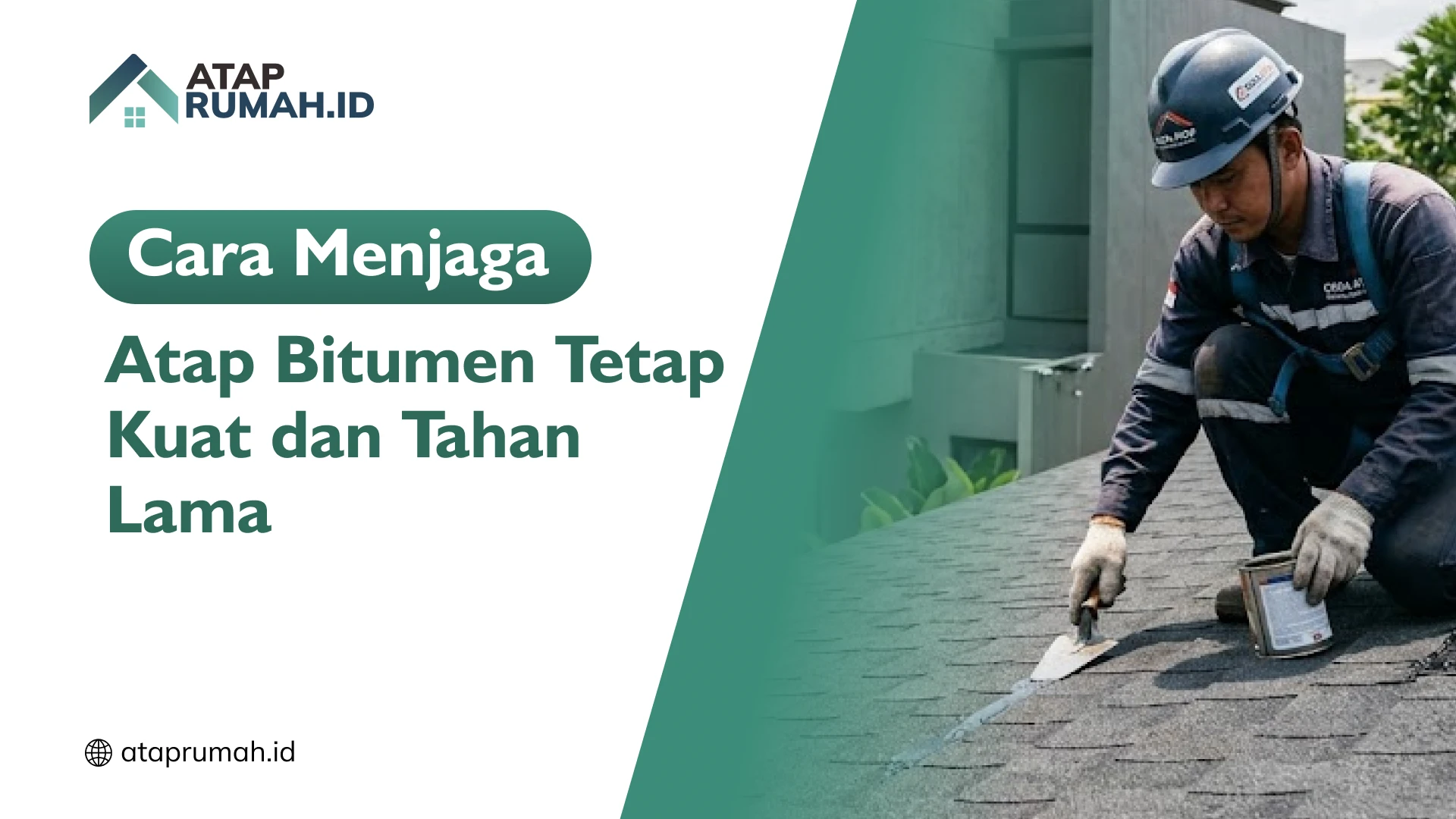 Cara Menjaga Atap Bitumen Tetap Kuat dan Tahan Lama