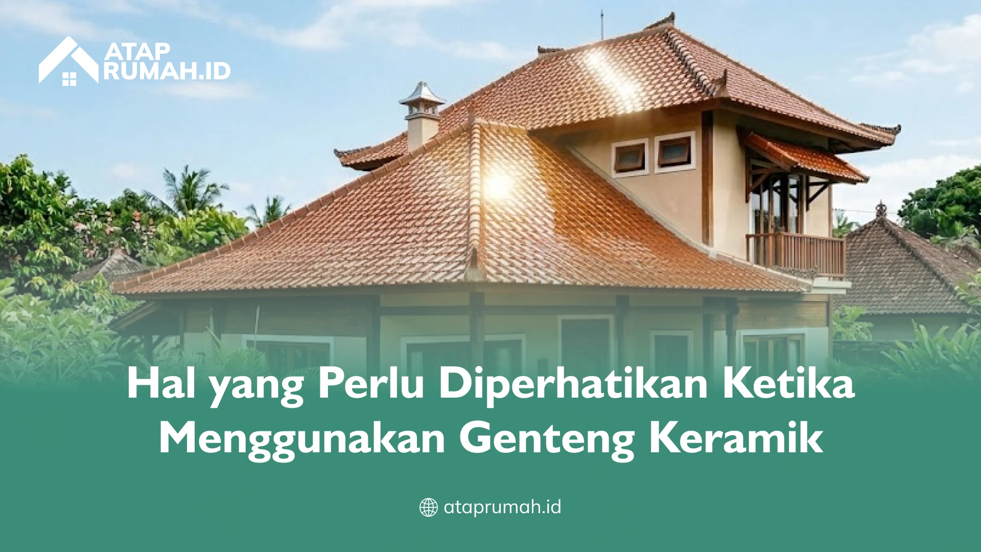Hal yang Perlu Diperhatikan Ketika Menggunakan Genteng Keramik