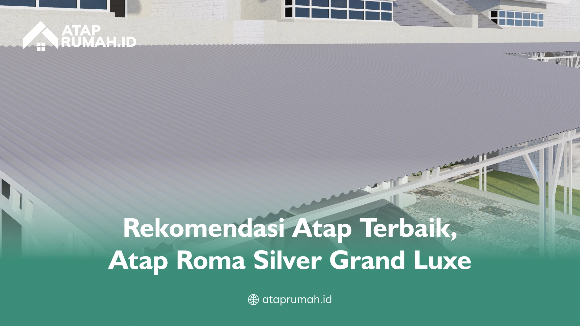 Rekomendasi Atap Terbaik, Atap Roma Silver Grand Luxe