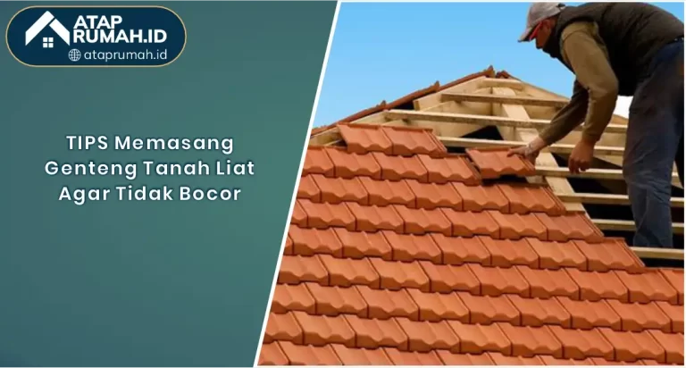 Tips Memasang Genteng Tanah Liat agar Tidak Bocor