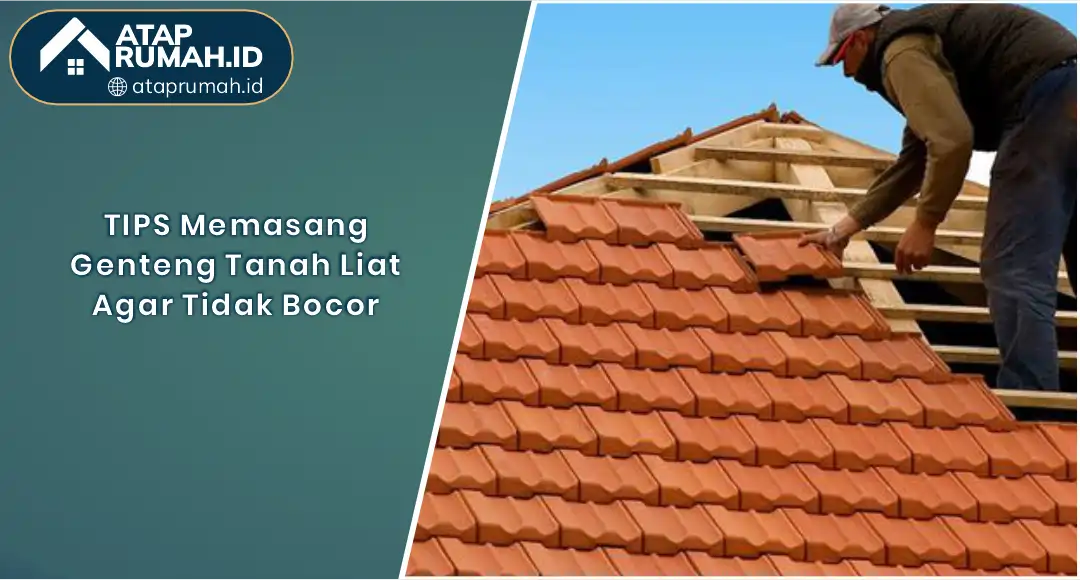 01 Tips Memasang Genteng Tanah Liat agar Tidak Bocor