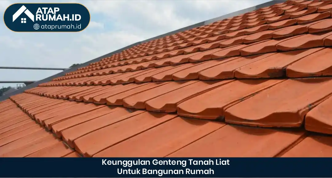 02 Keunggulan Genteng Tanah Liat untuk Bangunan Rumah