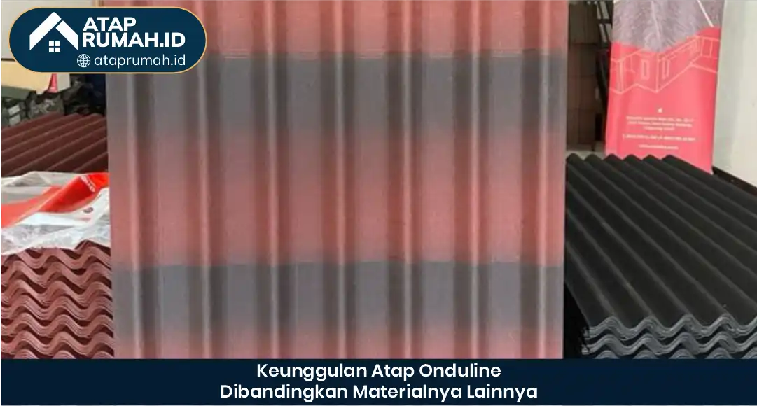 03 Keunggulan Atap Onduline Dibandingkan Material Lainnya