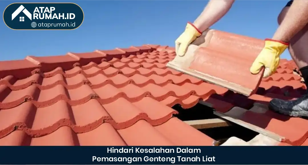 04 Hindari Kesalahan dalam Pemasangan Genteng Tanah Liat