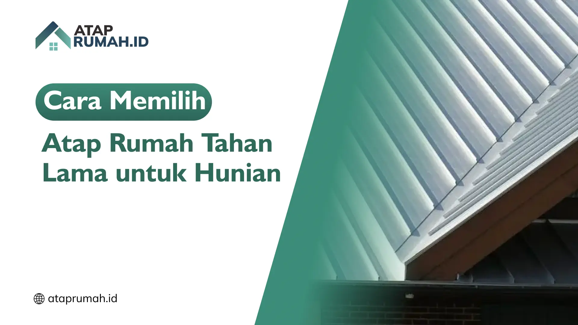 Cara Memilih Atap Rumah Tahan Lama untuk Hunian