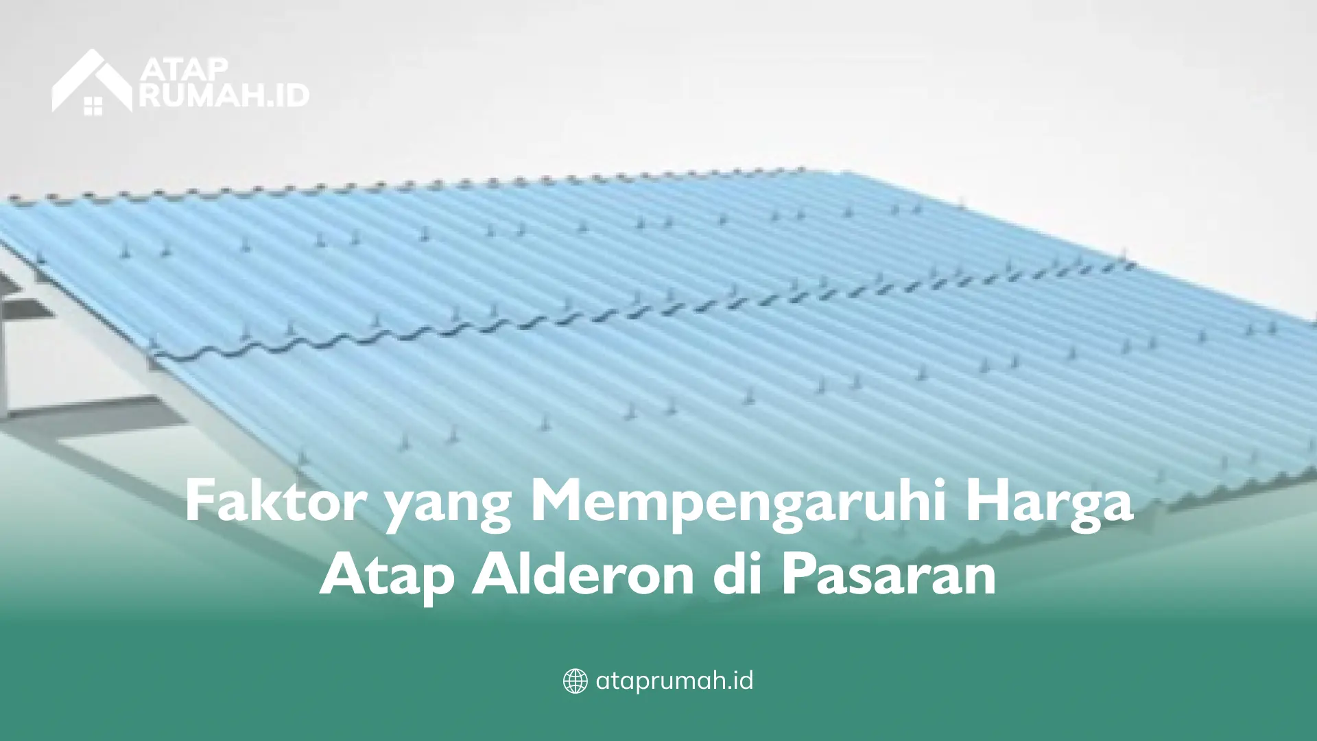 Faktor yang Mempengaruhi Harga Atap Alderon di Pasaran