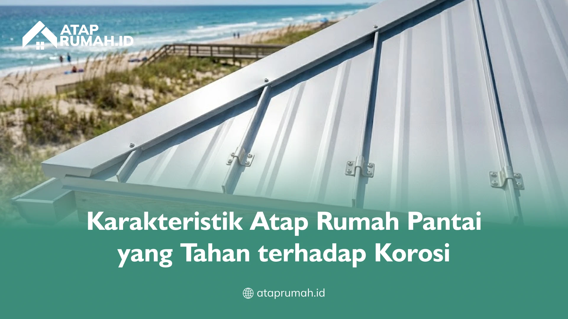 Karakteristik Atap Rumah Pantai yang Tahan terhadap Korosi