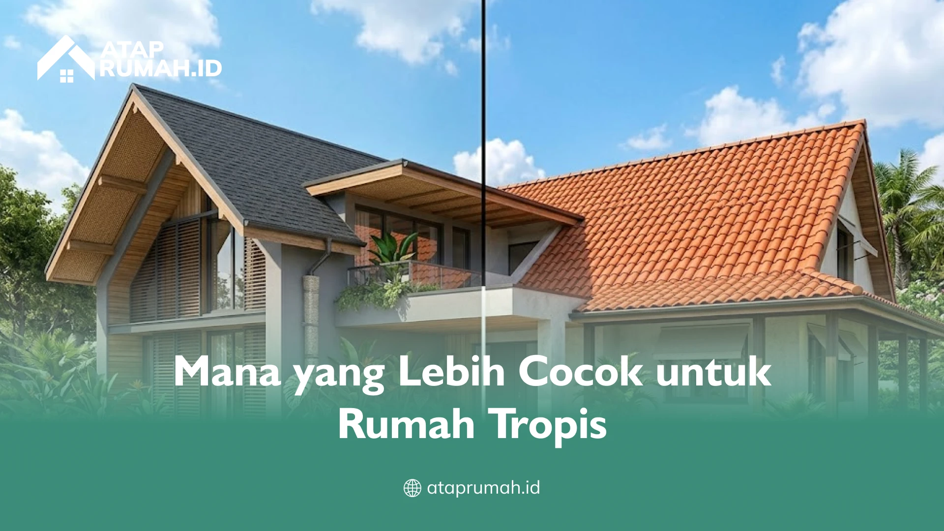 Mana yang Lebih Cocok untuk Rumah Tropis