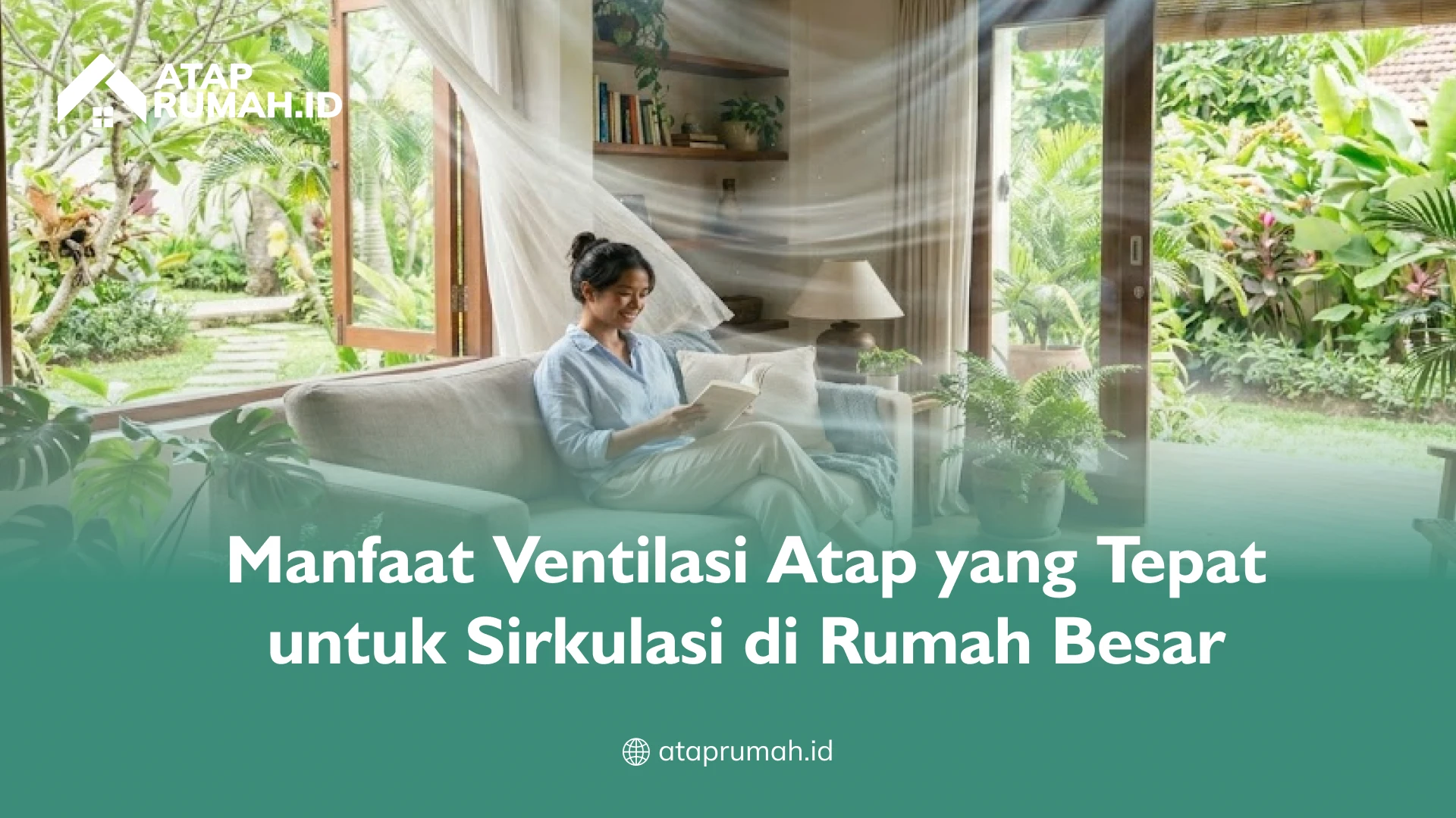 Manfaat Ventilasi Atap yang Tepat untuk Sirkulasi di Rumah Besar