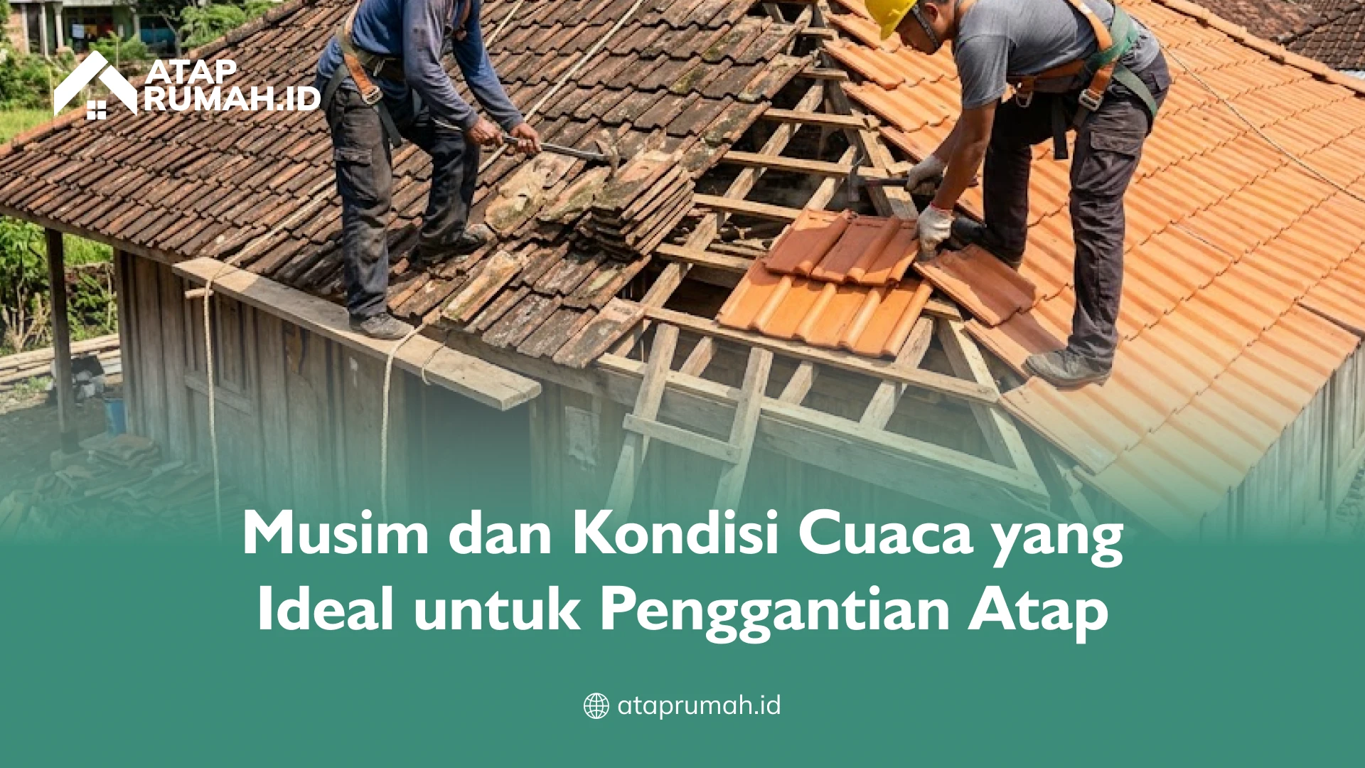 Musim dan Kondisi Cuaca yang Ideal untuk Penggantian Atap