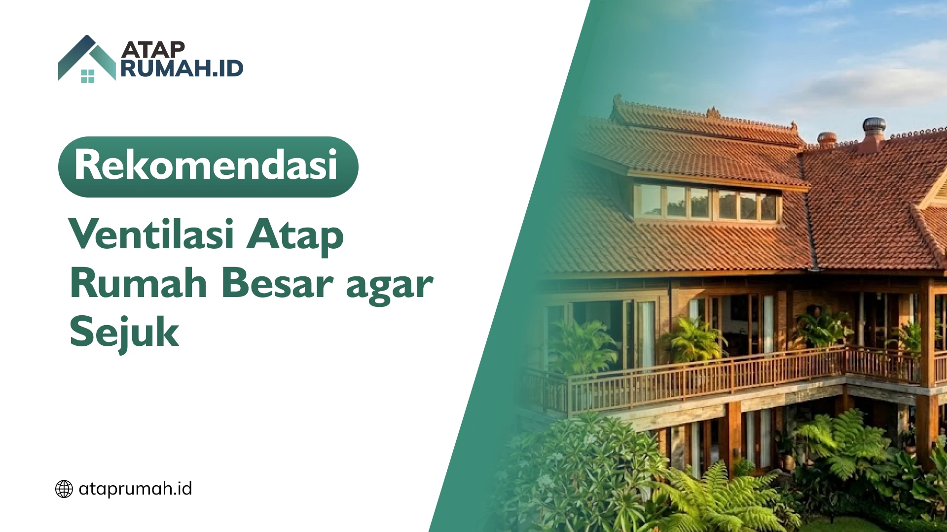 Rekomendasi Ventilasi Atap Rumah Besar agar Sejuk