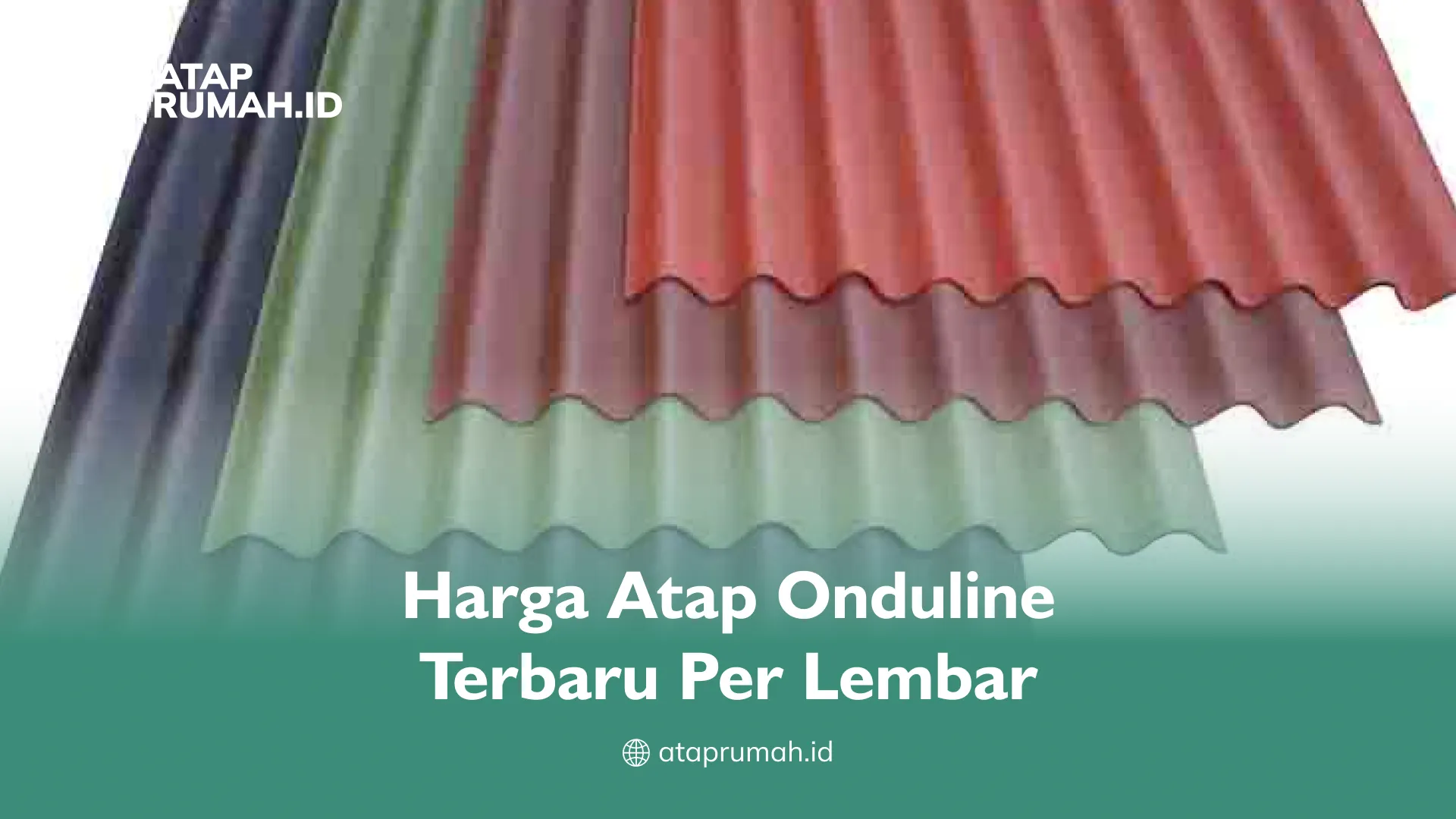 Harga Atap Onduline Terbaru Per Lembar