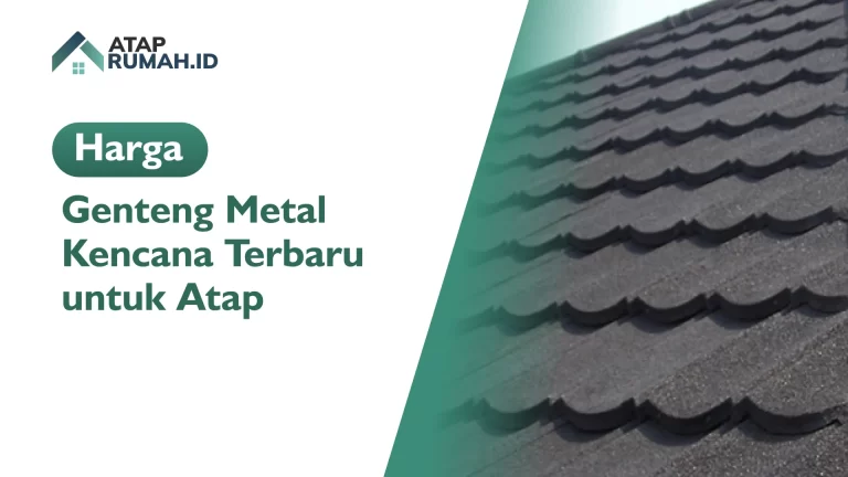Harga Genteng Metal Kencana Terbaru untuk Atap