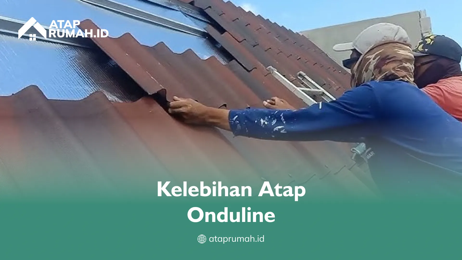 Kelebihan Atap Onduline