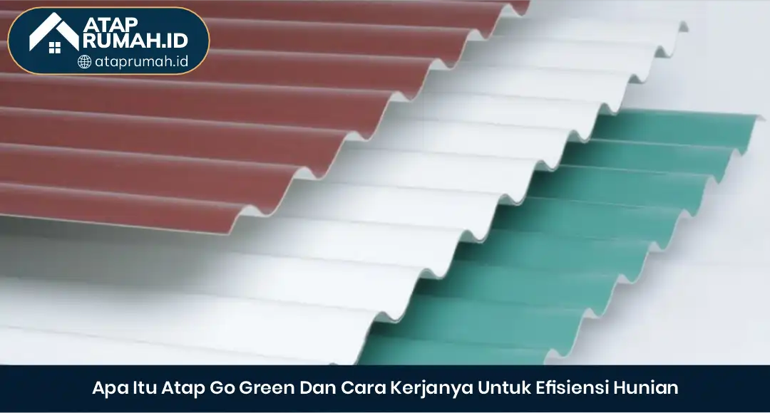 02 Apa itu Atap Go Green dan Cara Kerjanya untuk Efisiensi Hunian