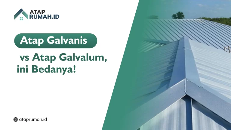 Atap Galvanis vs Atap Galvalum, Ini Bedanya