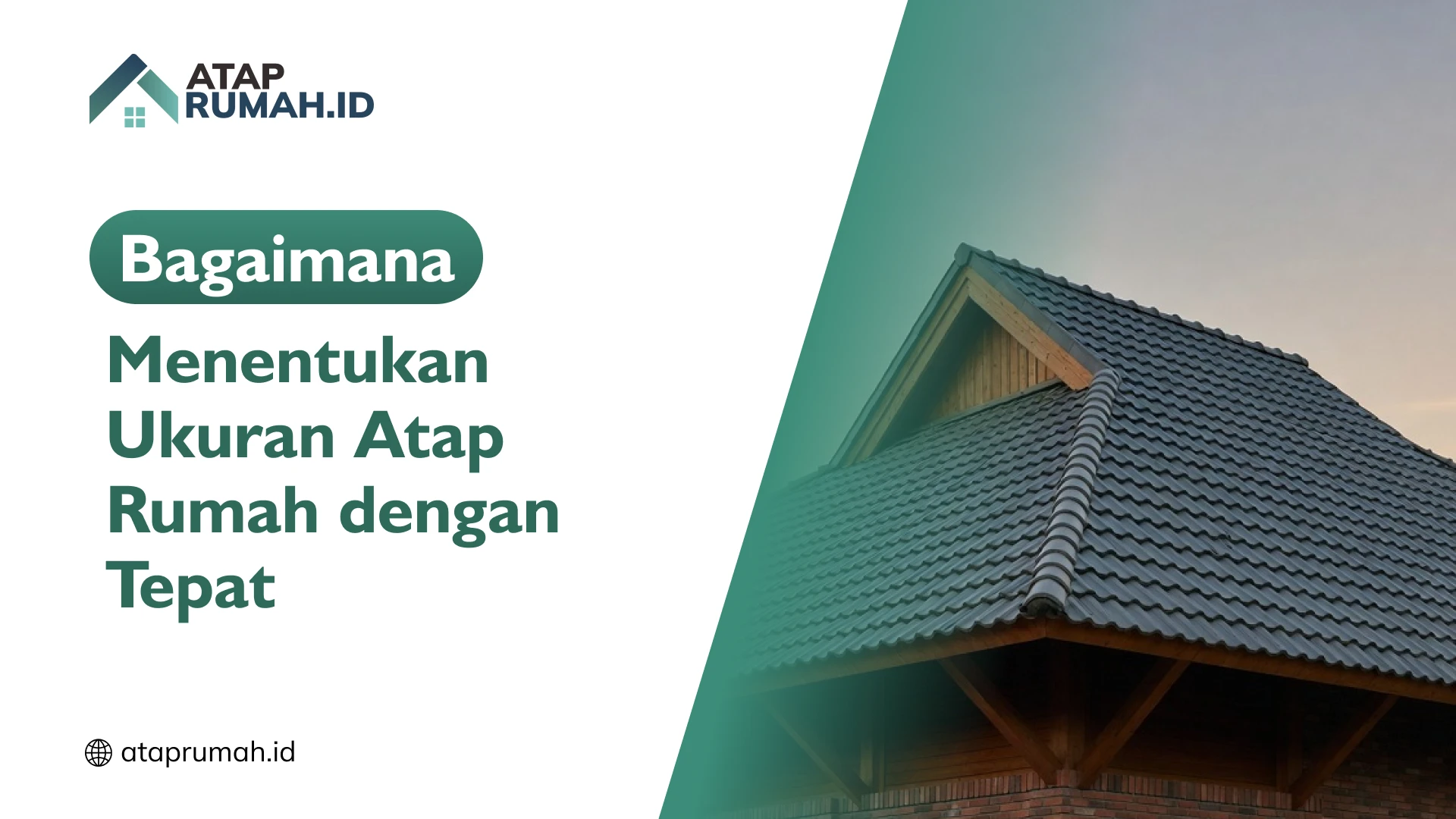 Bagaimana Menentukan Ukuran Atap Rumah dengan Tepat