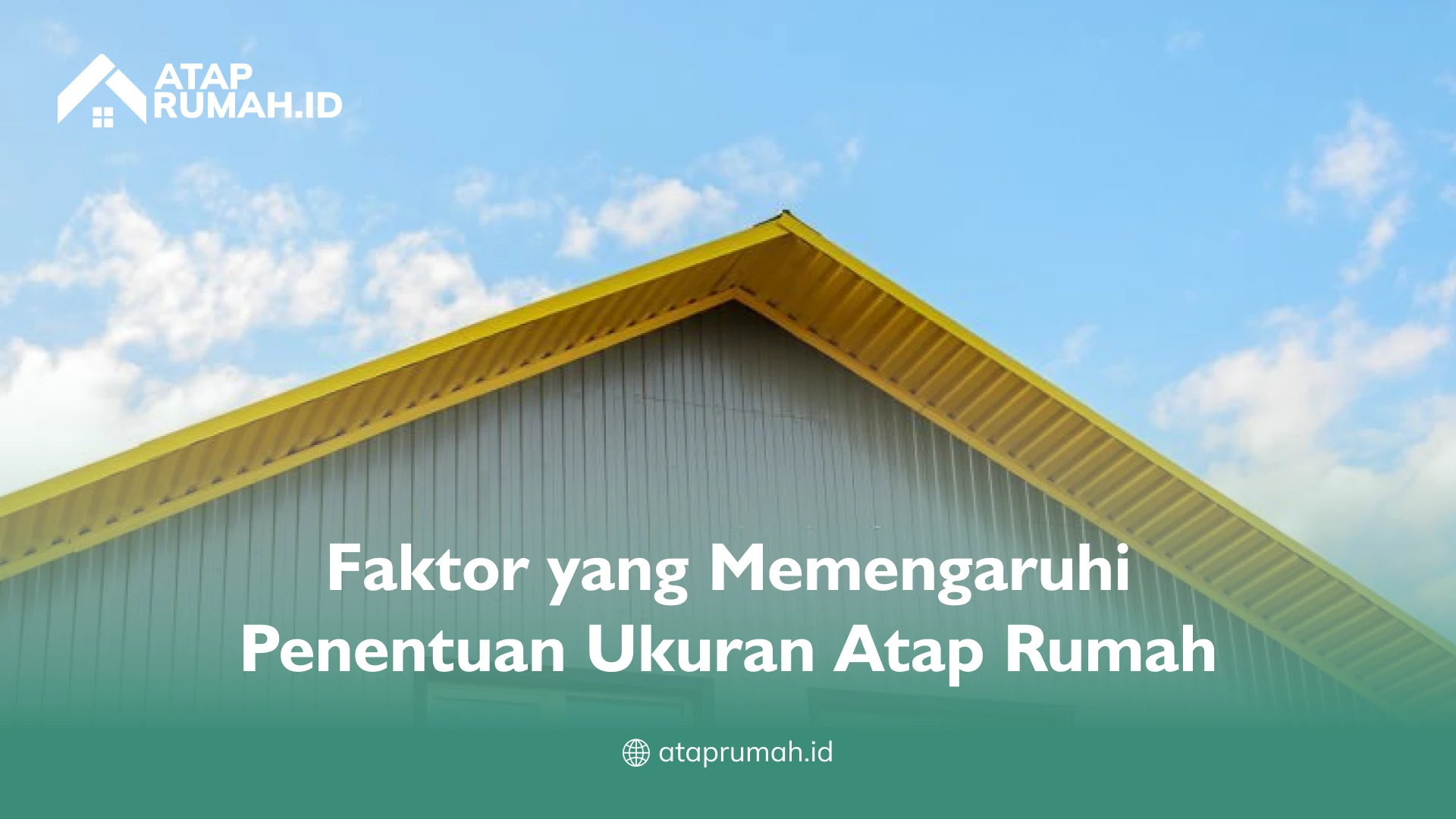 Faktor yang Memengaruhi Penentuan Ukuran Atap Rumah