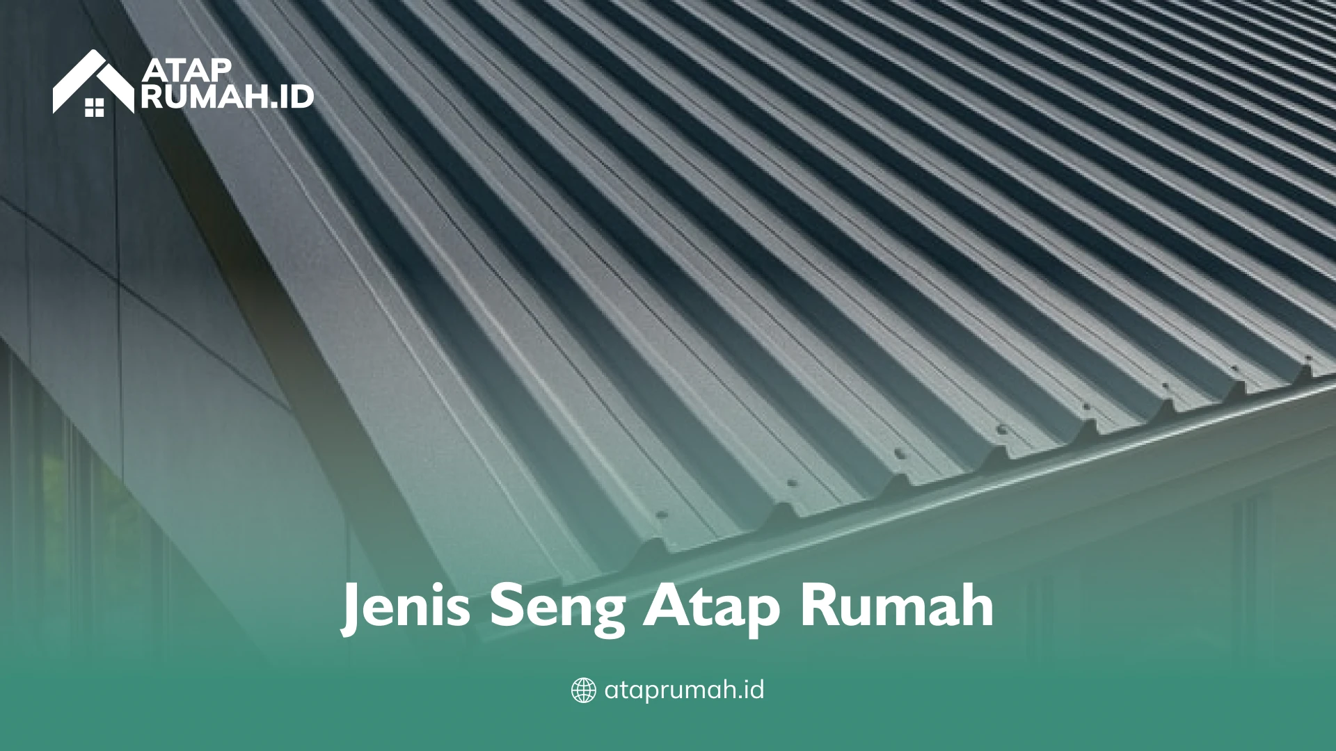 Jenis Seng Atap Rumah